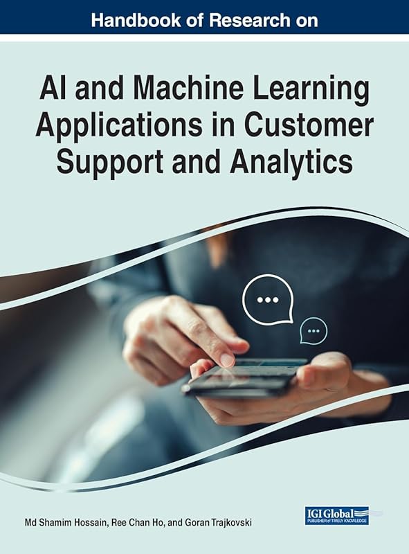 Handbook of Research on AI and ML in Customer Support and Analytics
